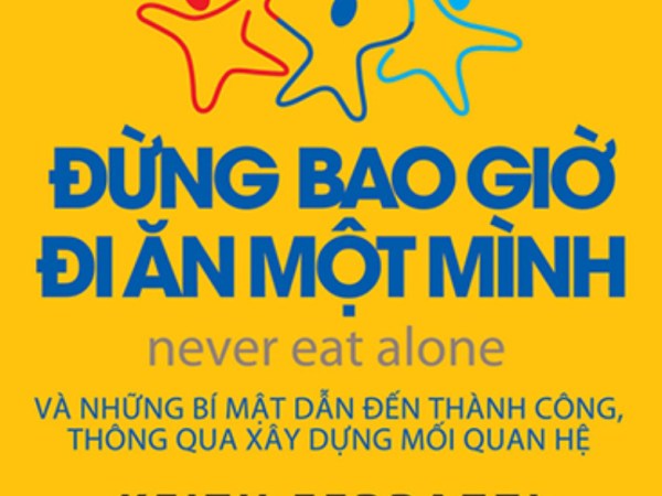 ĐỪNG BAO GIỜ ĐI ĂN MỘT MÌNH – NEVER EAT&nbsp;ALONE